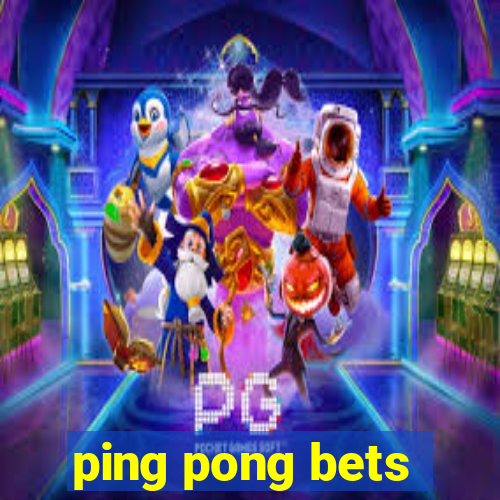 ping pong bets